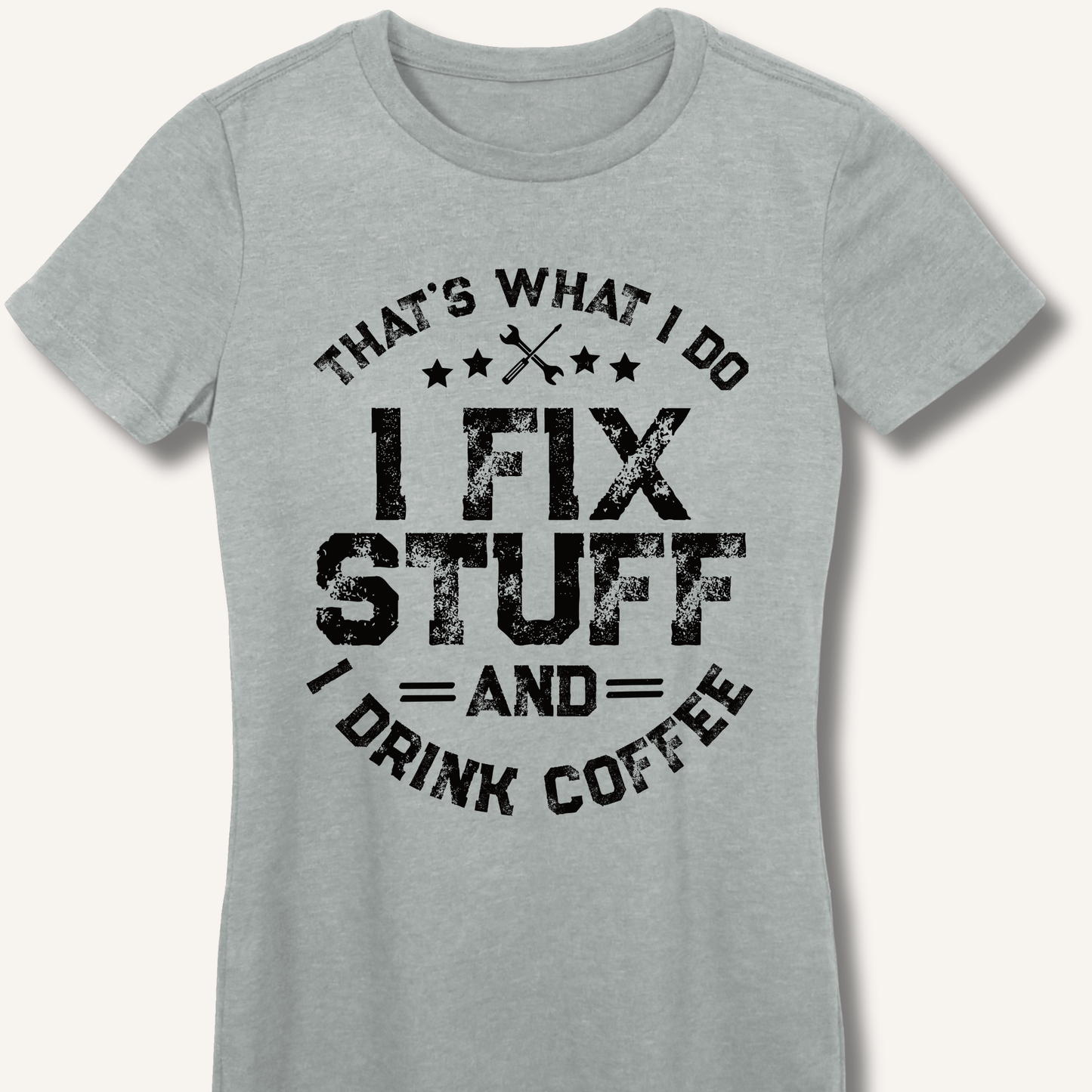 I Fix Stuff And I Drink Coffee Fitted T-Shirt - Sip & Shirt