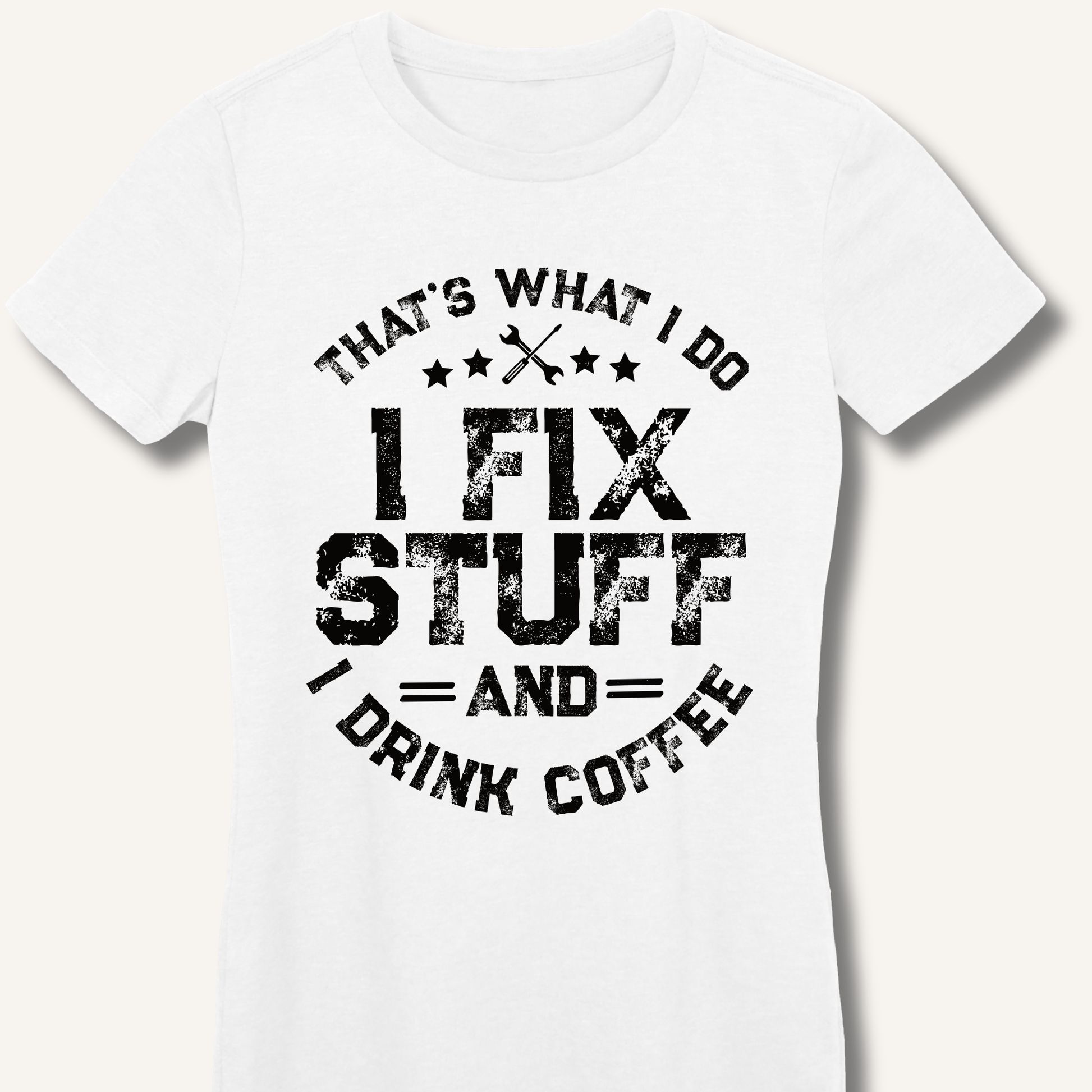 I Fix Stuff And I Drink Coffee Fitted T-Shirt - Sip & Shirt
