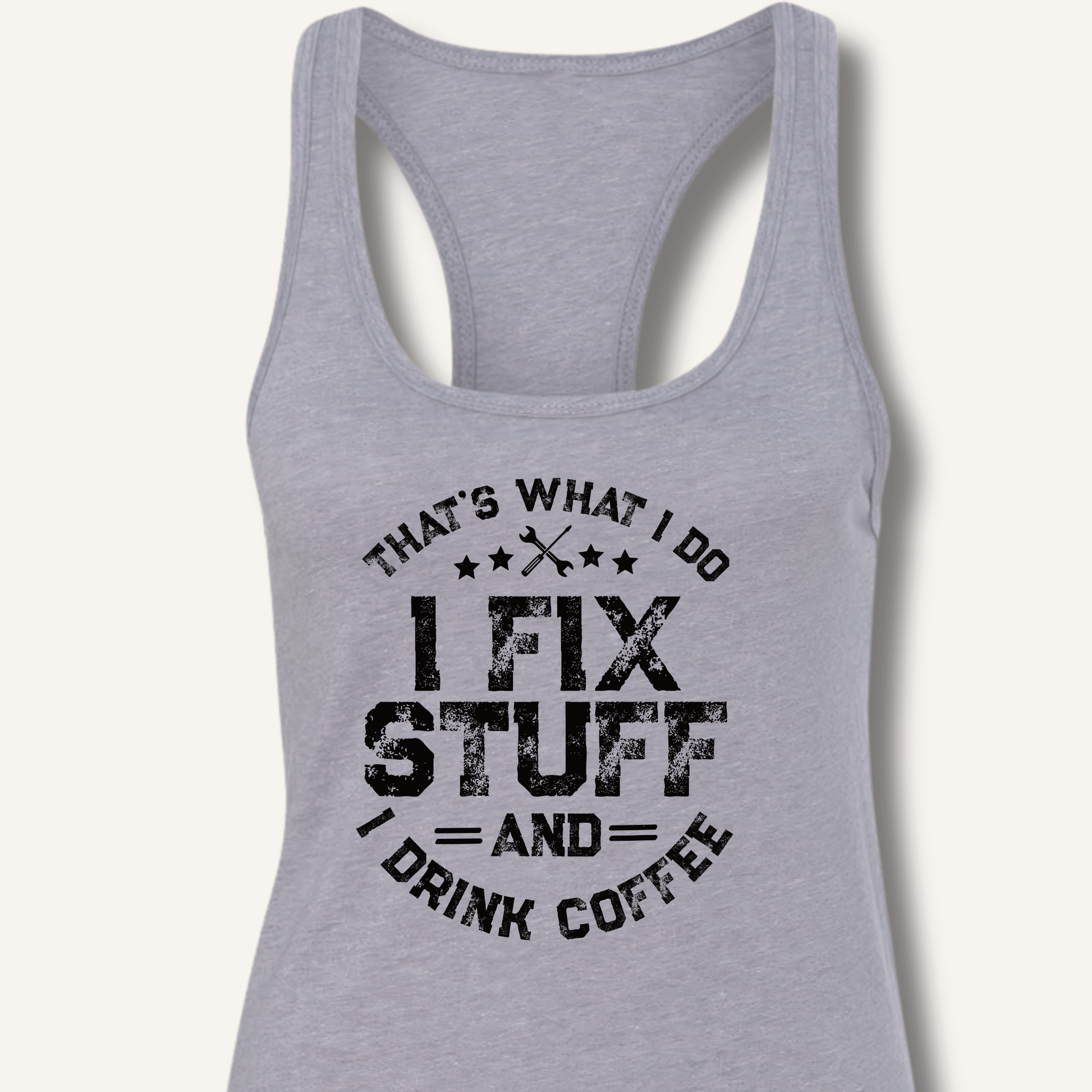 I Fix Stuff And I Drink Coffee Racerback Tank - Sip & Shirt
