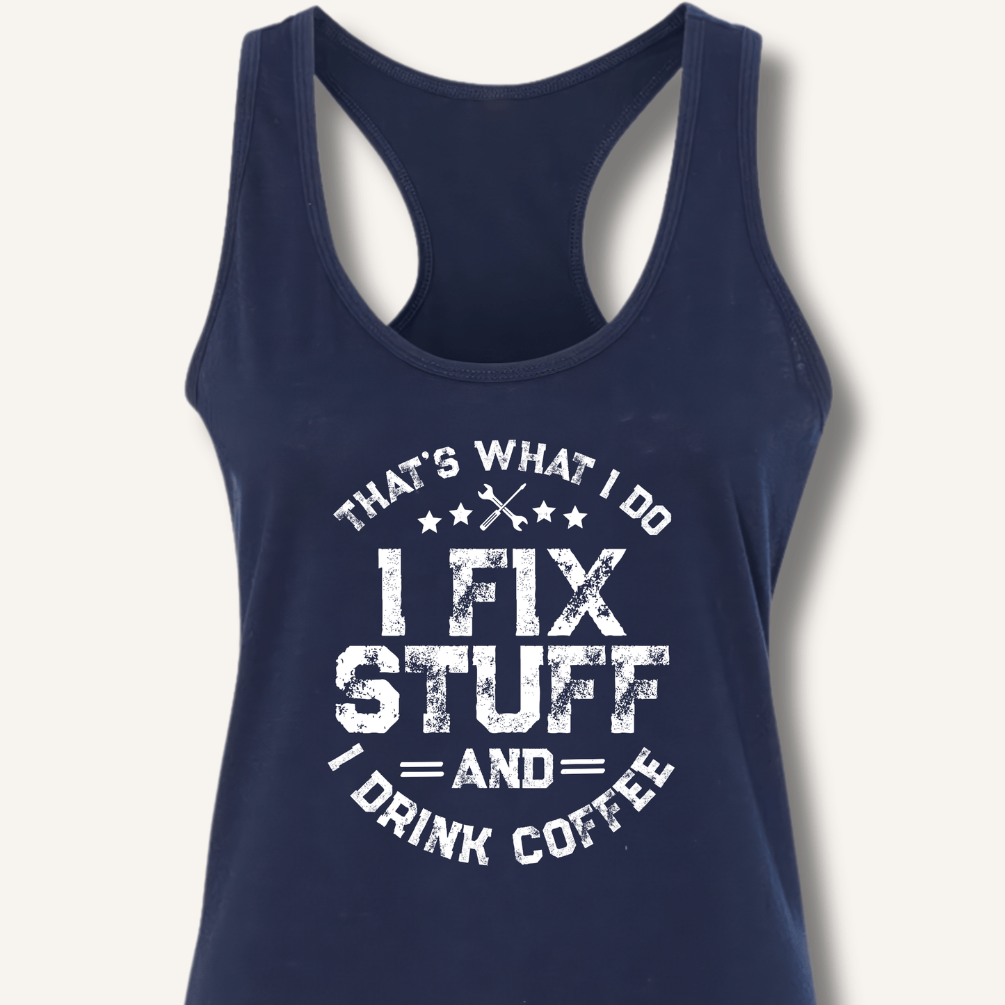 I Fix Stuff And I Drink Coffee Racerback Tank - Sip & Shirt