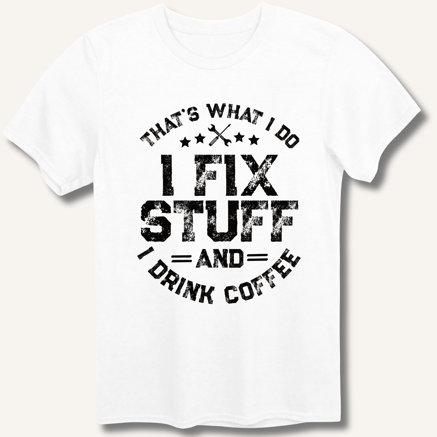 I Fix Stuff And I Drink Coffee T-Shirt - Sip & Shirt