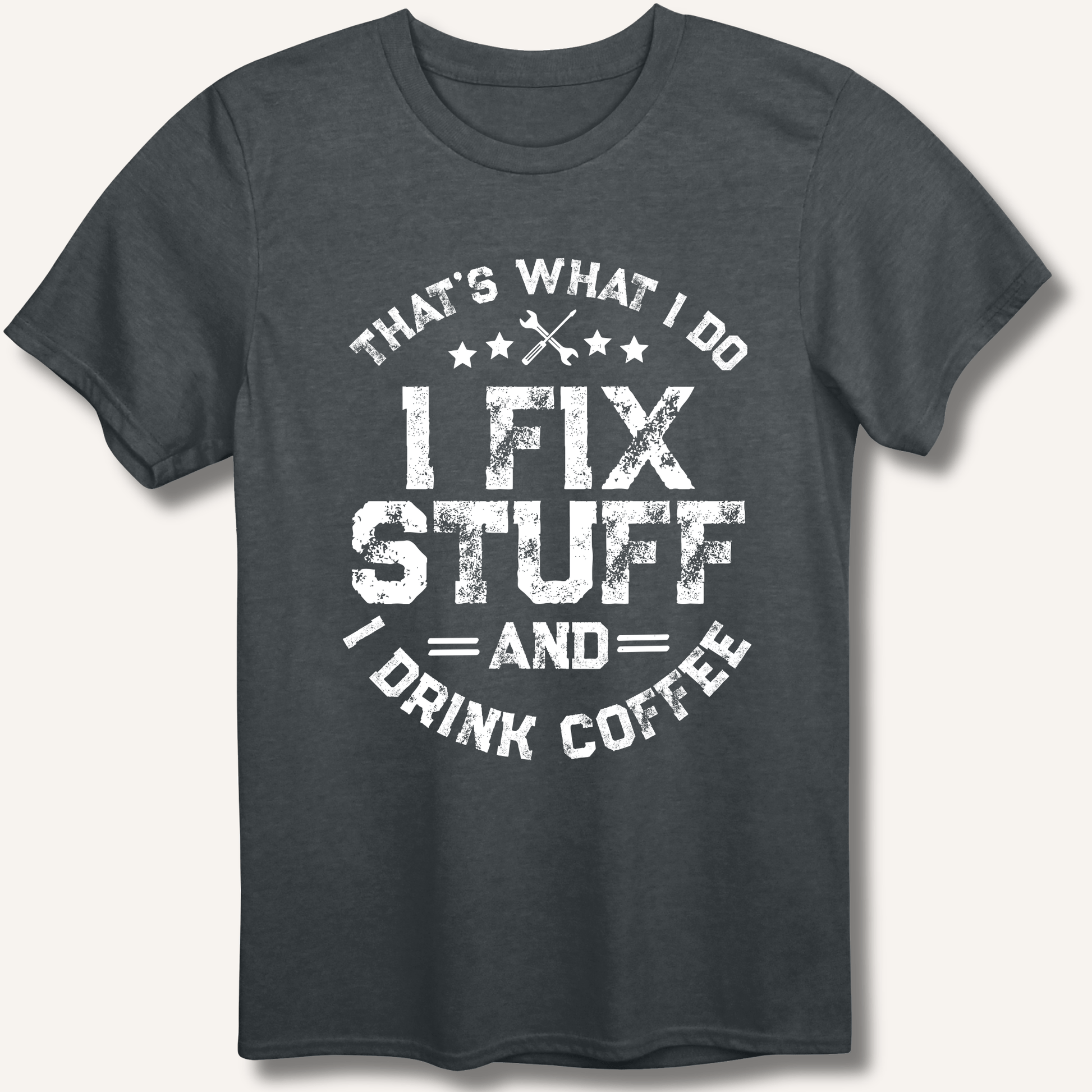I Fix Stuff And I Drink Coffee T-Shirt - Sip & Shirt