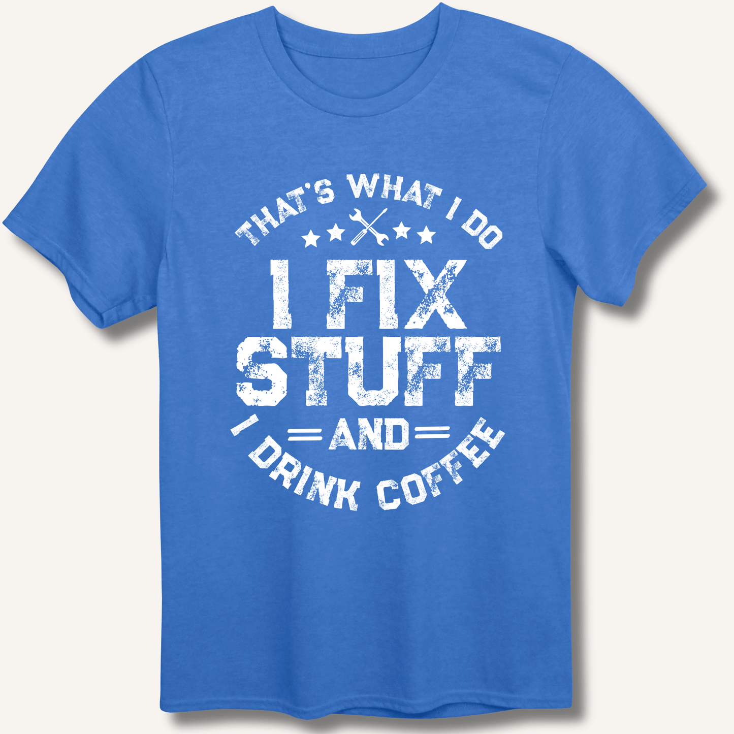 I Fix Stuff And I Drink Coffee T-Shirt - Sip & Shirt