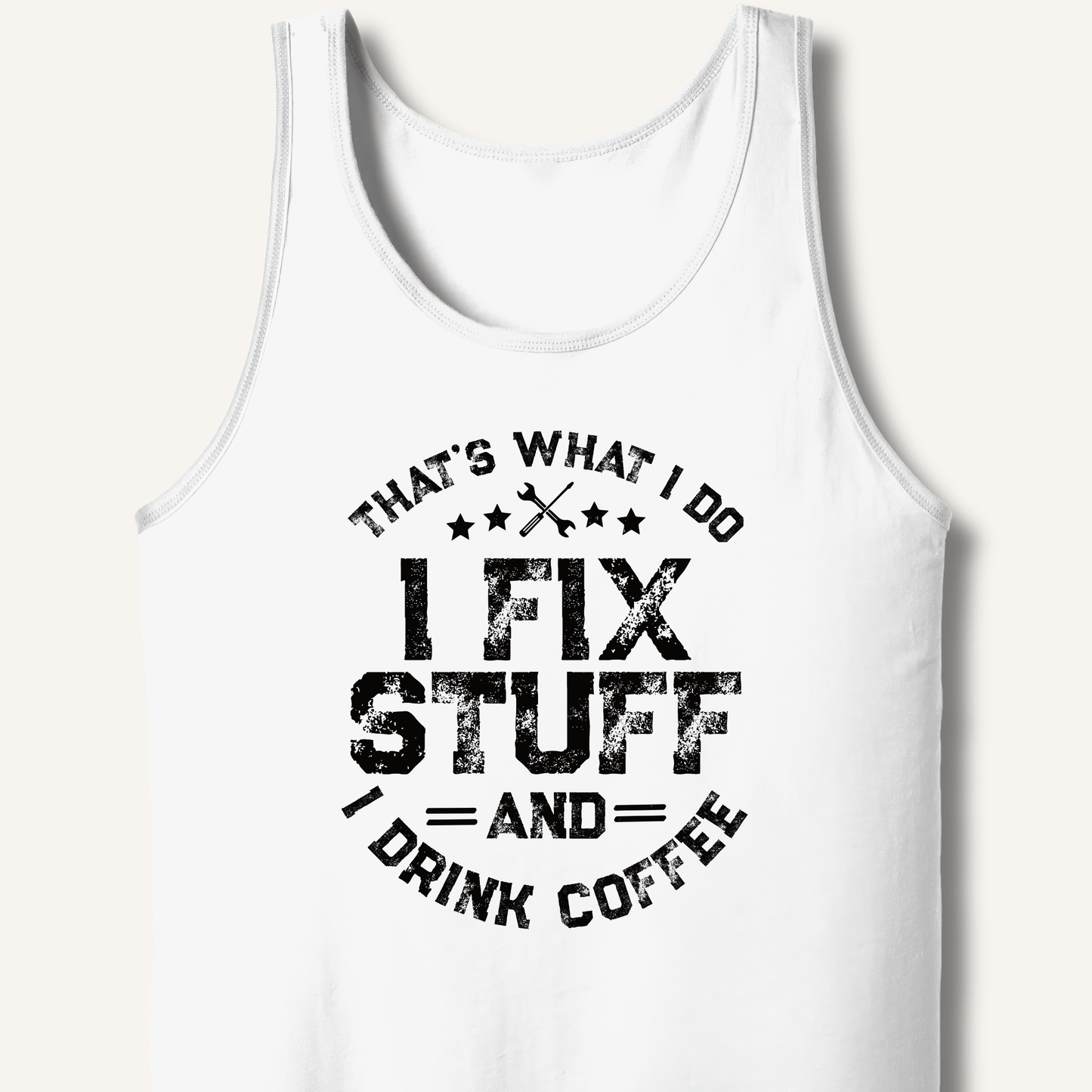 I Fix Stuff And I Drink Coffee Tank - Sip & Shirt