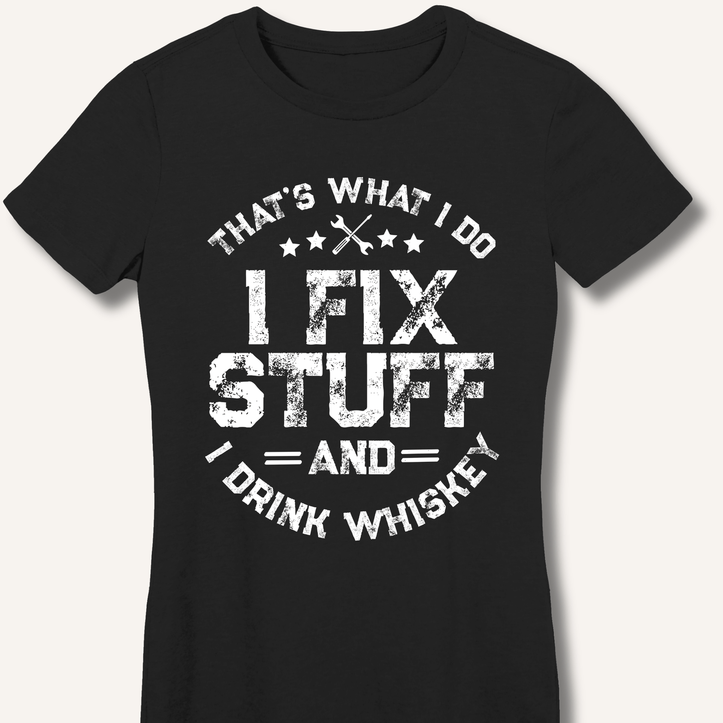 I Fix Stuff and I Drink Whiskey Fitted T-Shirt - Sip & Shirt