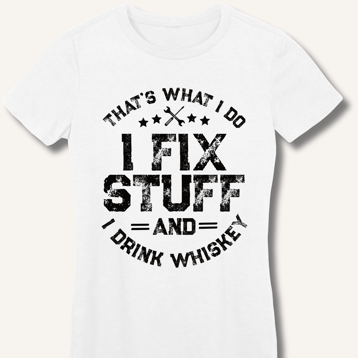 I Fix Stuff and I Drink Whiskey Fitted T-Shirt - Sip & Shirt