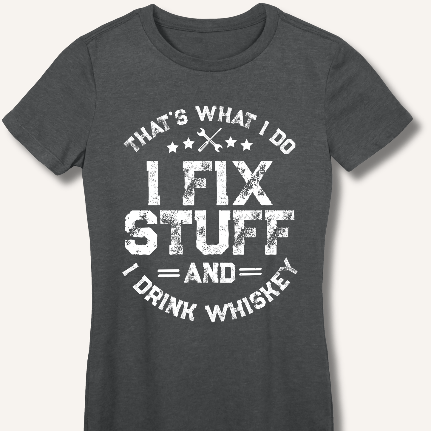 I Fix Stuff and I Drink Whiskey Fitted T-Shirt - Sip & Shirt