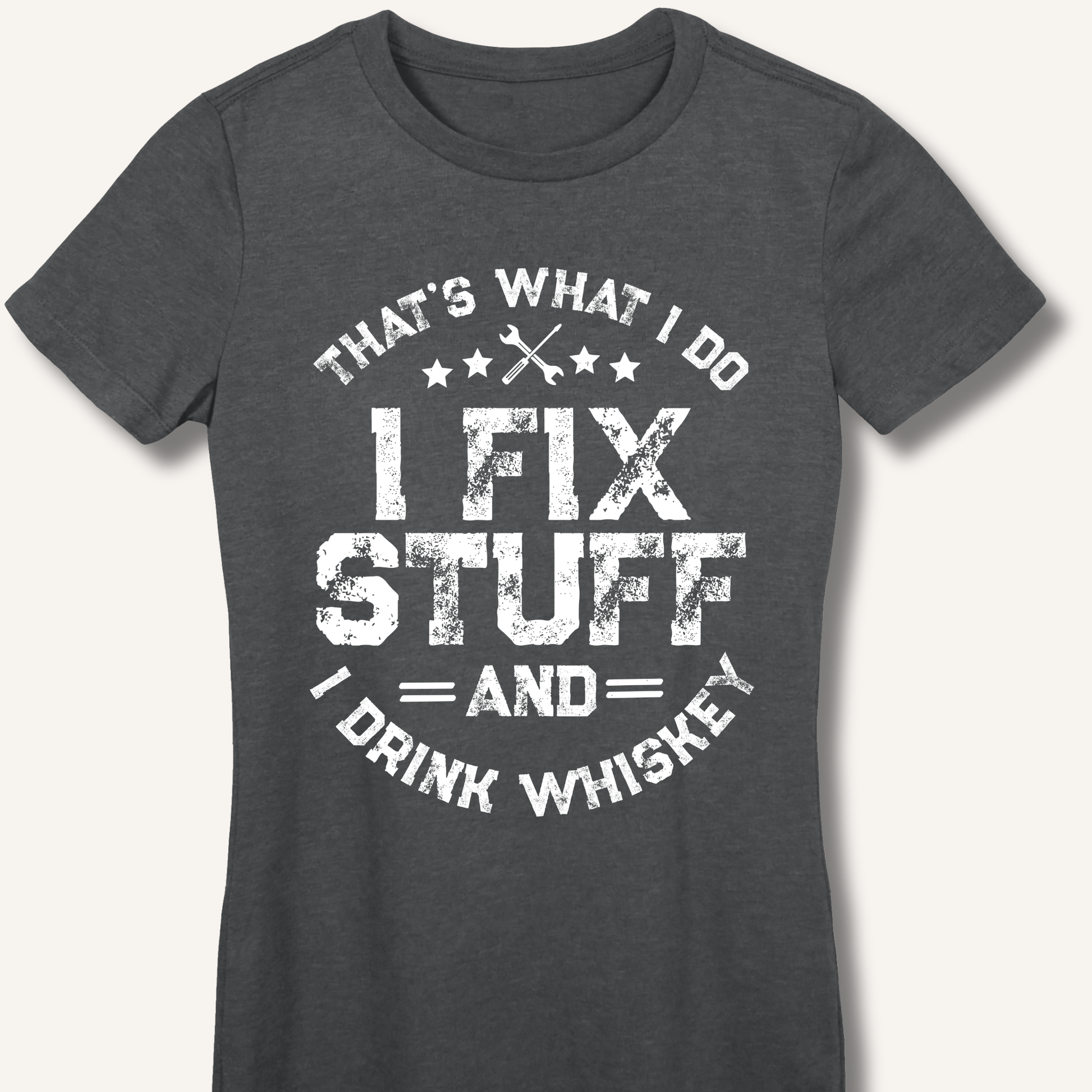 I Fix Stuff and I Drink Whiskey Fitted T-Shirt - Sip & Shirt