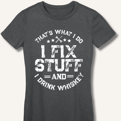 I Fix Stuff and I Drink Whiskey Fitted T-Shirt - Sip & Shirt