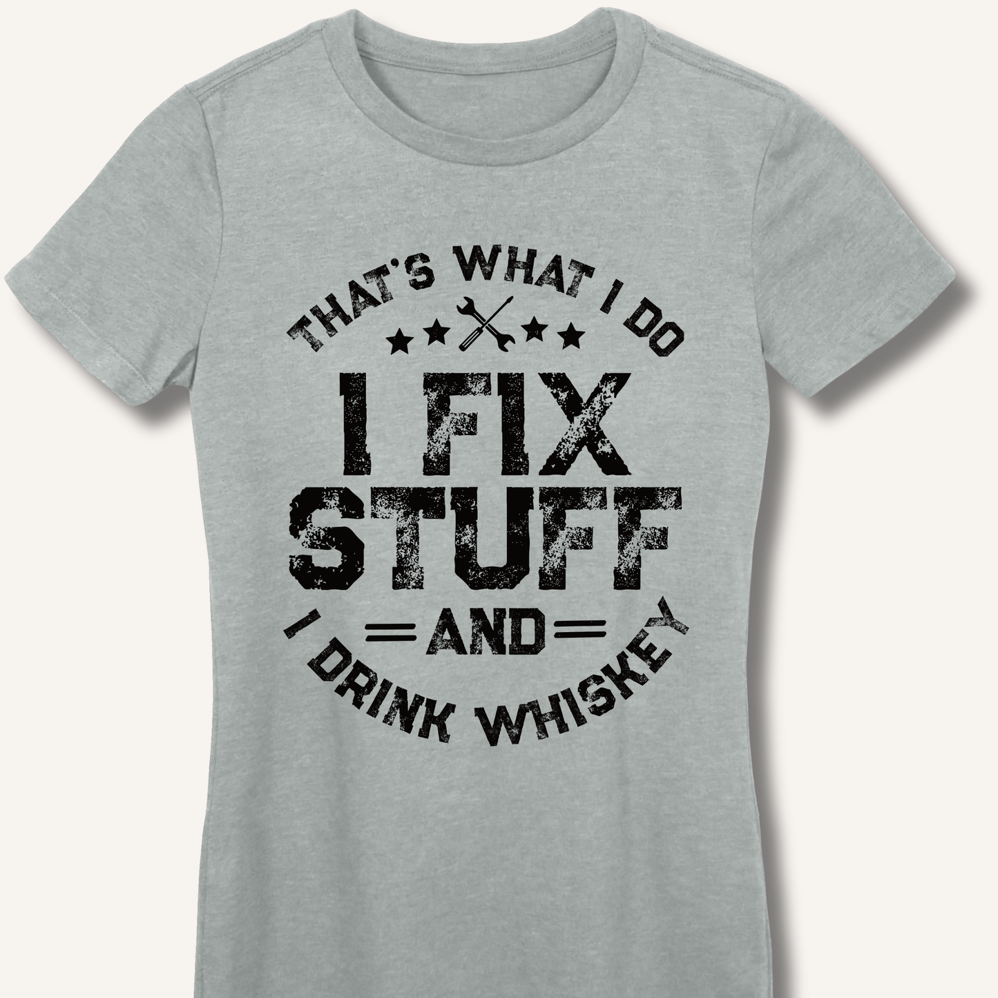 I Fix Stuff and I Drink Whiskey Fitted T-Shirt - Sip & Shirt