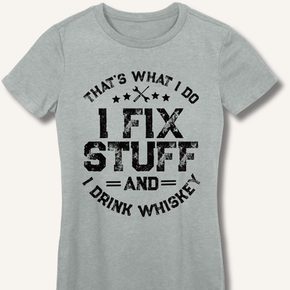 I Fix Stuff and I Drink Whiskey Fitted T-Shirt - Sip & Shirt
