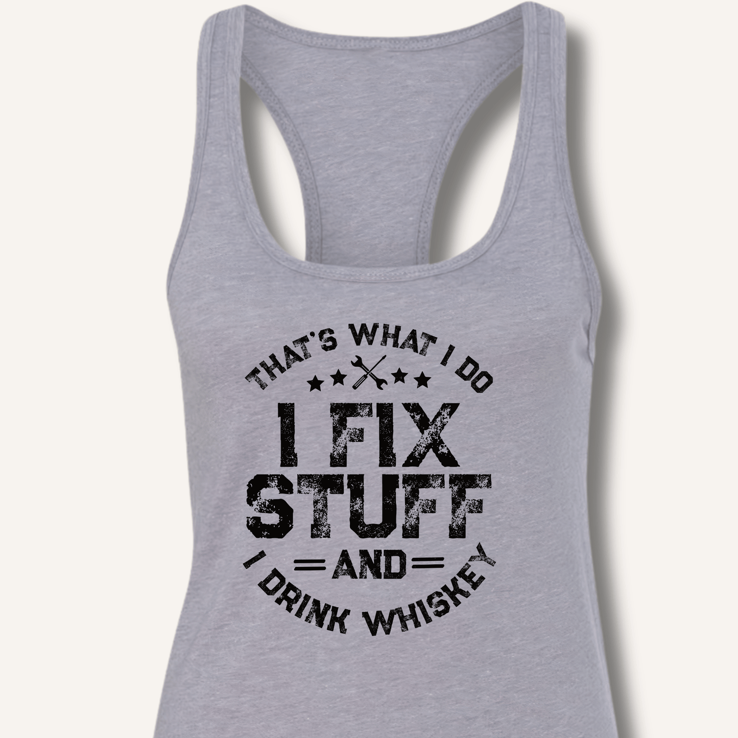 I Fix Stuff and I Drink Whiskey Racerback Tank - Sip & Shirt