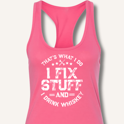 I Fix Stuff and I Drink Whiskey Racerback Tank - Sip & Shirt