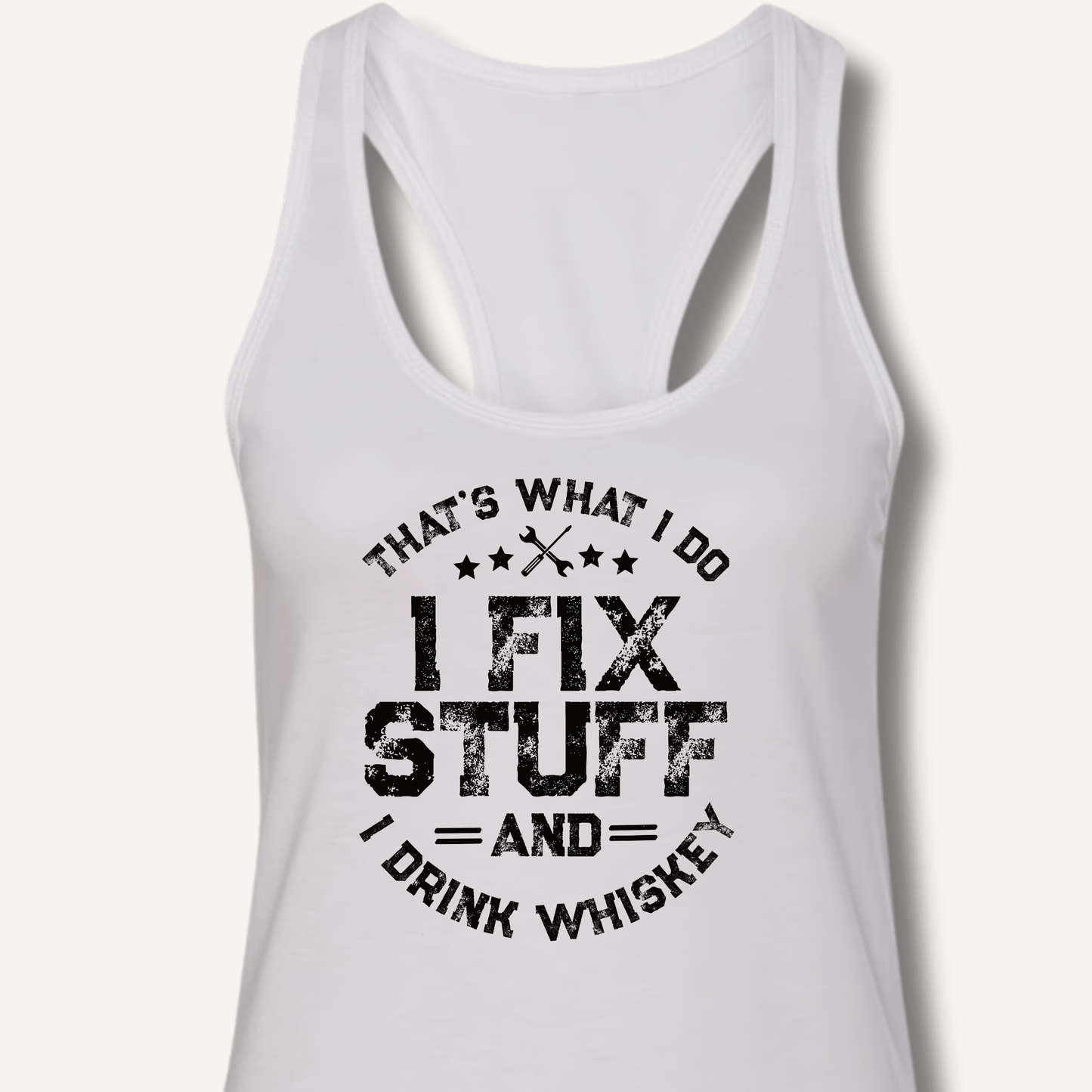 I Fix Stuff and I Drink Whiskey Racerback Tank - Sip & Shirt