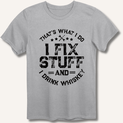 I Fix Stuff and I Drink Whiskey T-Shirt - Sip & Shirt