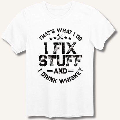 I Fix Stuff and I Drink Whiskey T-Shirt - Sip & Shirt