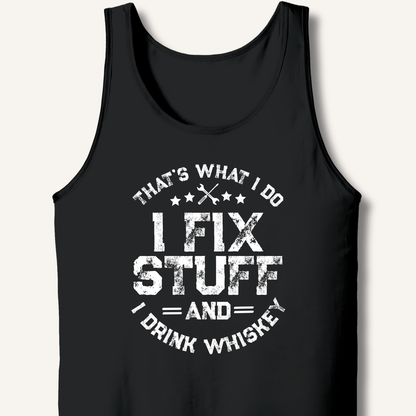 I Fix Stuff and I Drink Whiskey Tank - Sip & Shirt
