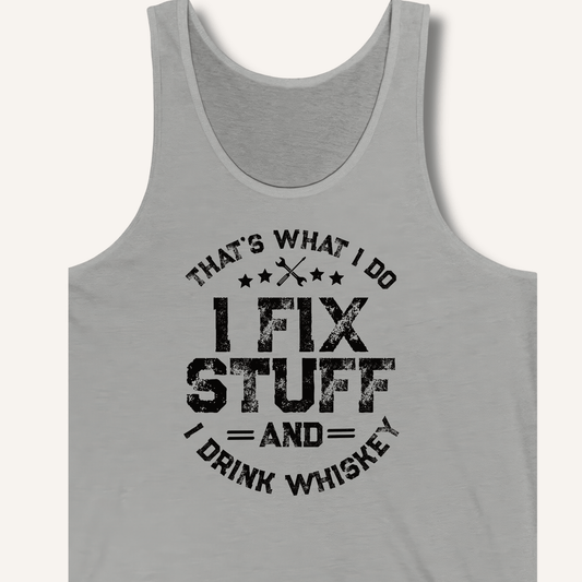 I Fix Stuff and I Drink Whiskey Tank - Sip & Shirt