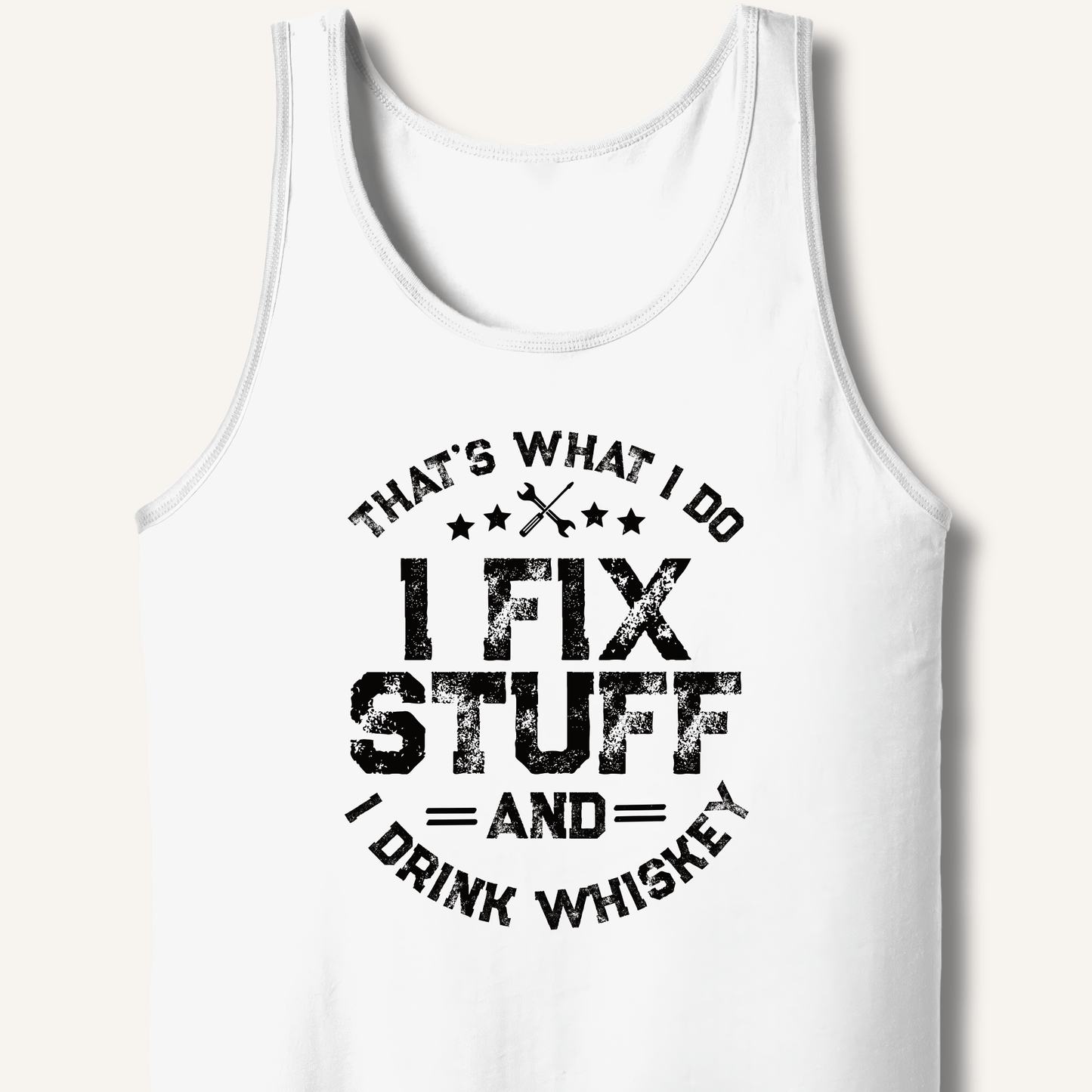 I Fix Stuff and I Drink Whiskey Tank - Sip & Shirt