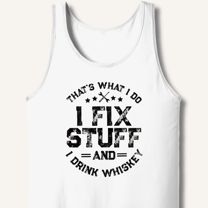 I Fix Stuff and I Drink Whiskey Tank - Sip & Shirt