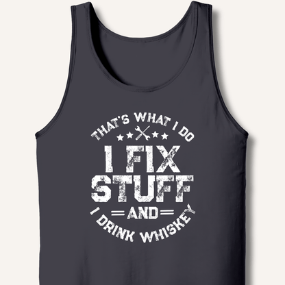 I Fix Stuff and I Drink Whiskey Tank - Sip & Shirt