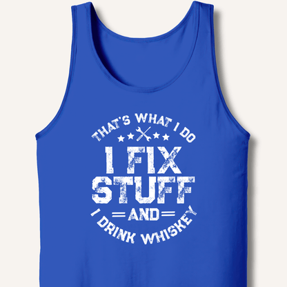 I Fix Stuff and I Drink Whiskey Tank - Sip & Shirt