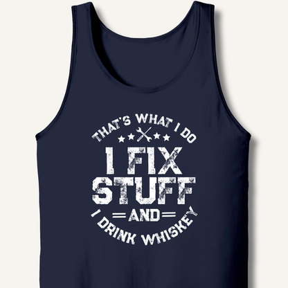 I Fix Stuff and I Drink Whiskey Tank - Sip & Shirt