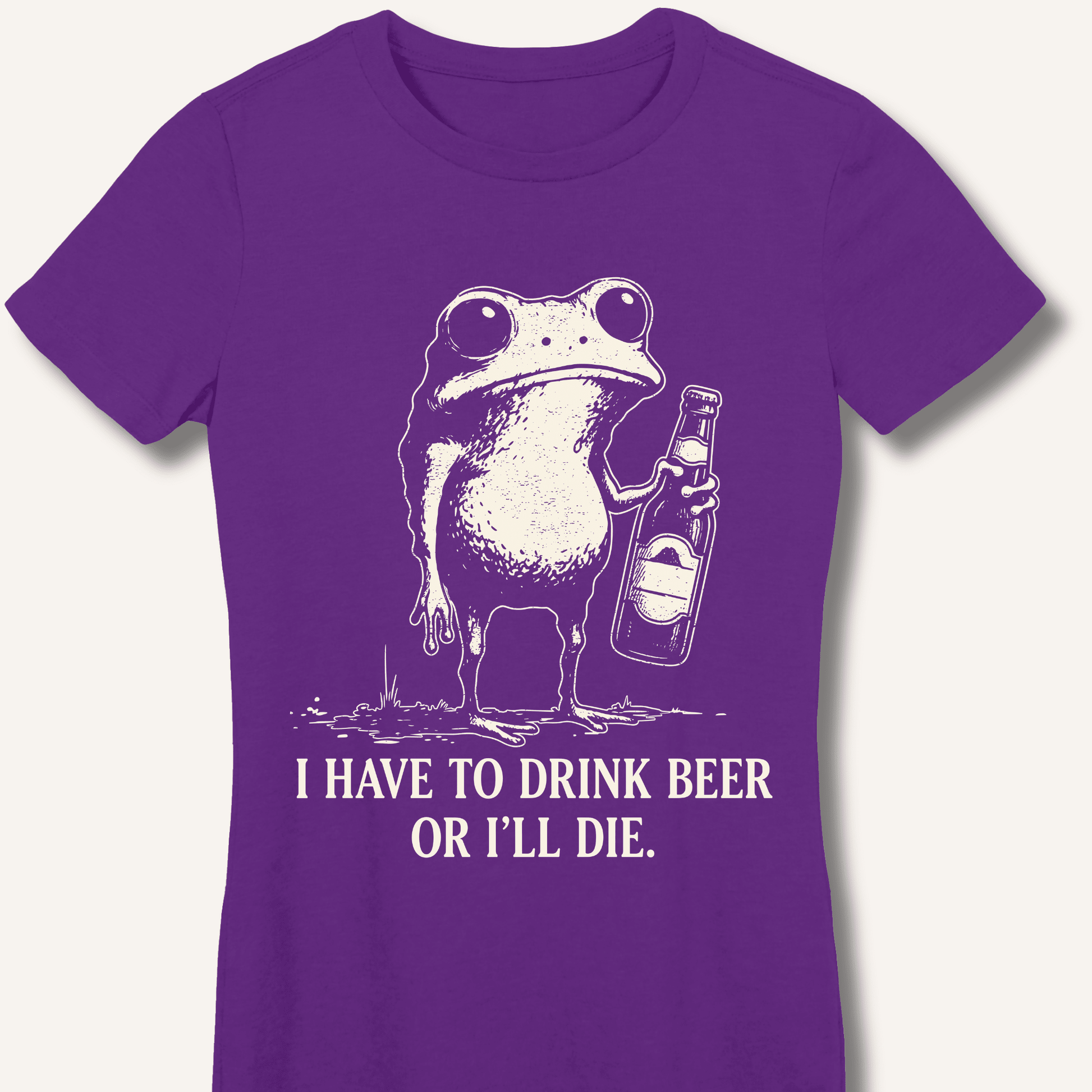 I Have To Drink Beer Or I'll Die Fitted T-Shirt - Sip & Shirt