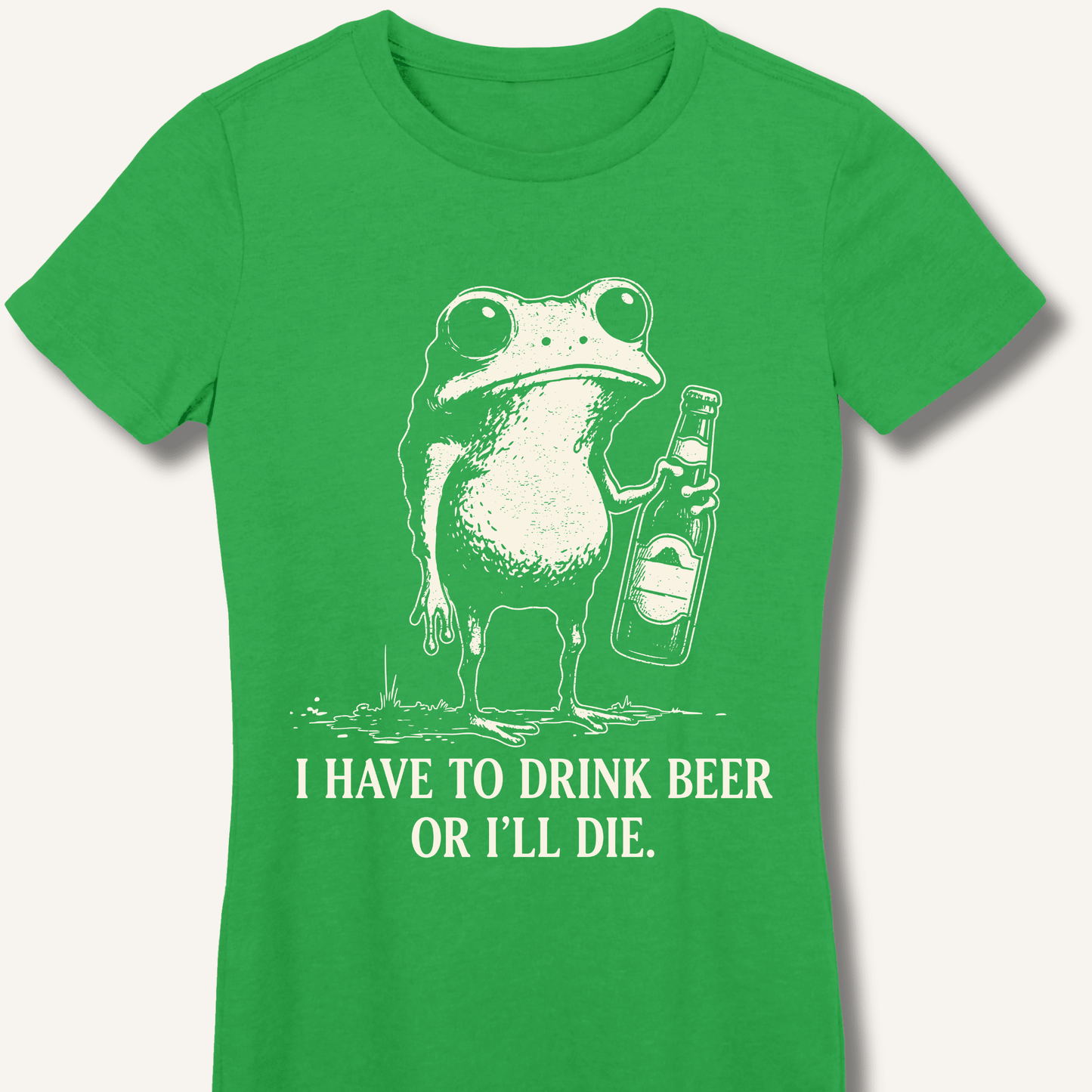 I Have To Drink Beer Or I'll Die Fitted T-Shirt - Sip & Shirt