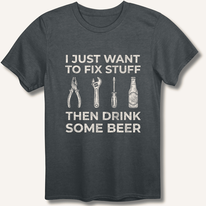 I Just Want To Fix Stuff T-Shirt - Sip & Shirt