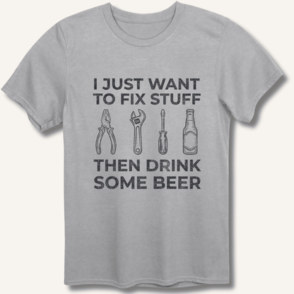 I Just Want To Fix Stuff T-Shirt - Sip & Shirt