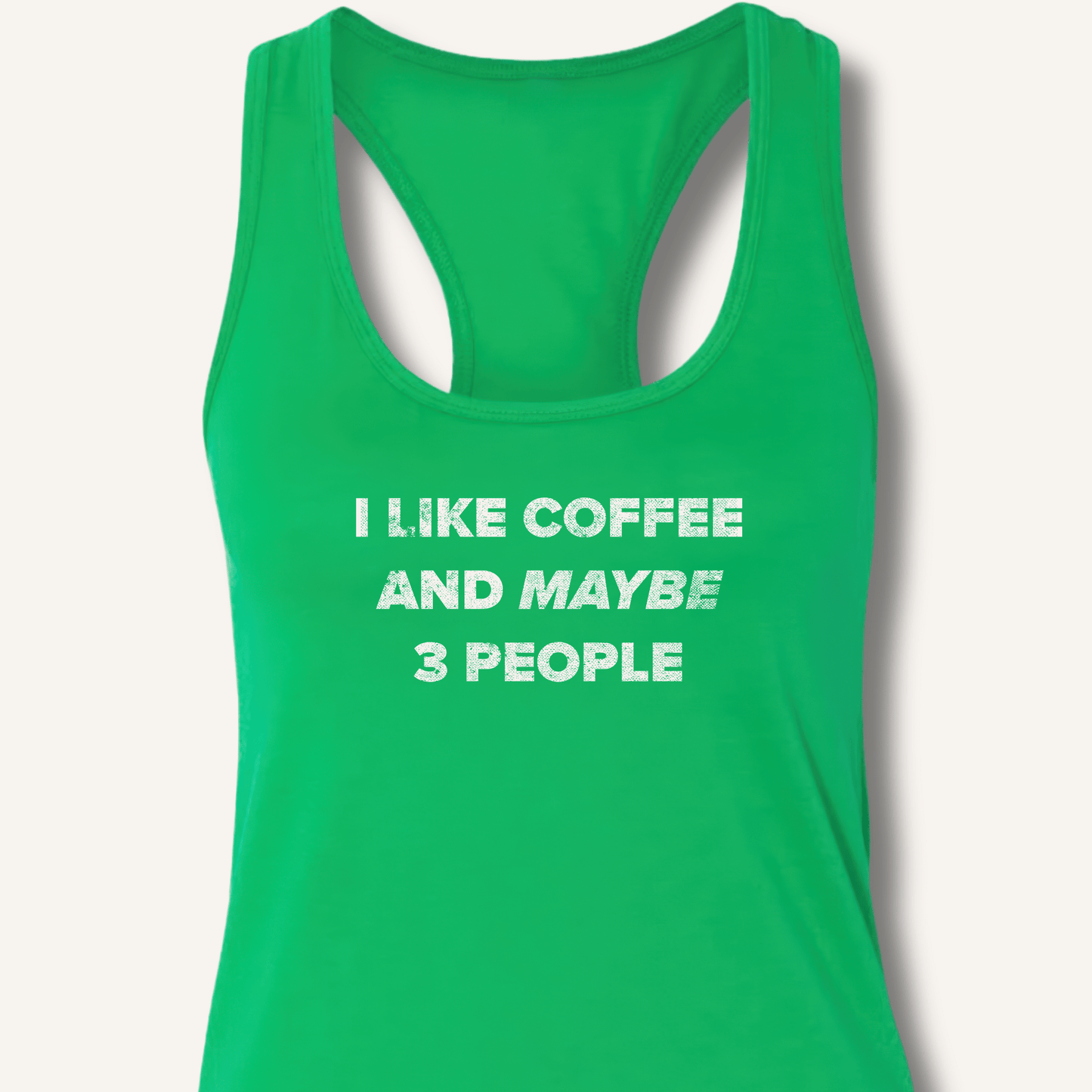 I Like Coffee and Maybe 3 People Racerback Tank - Sip & Shirt