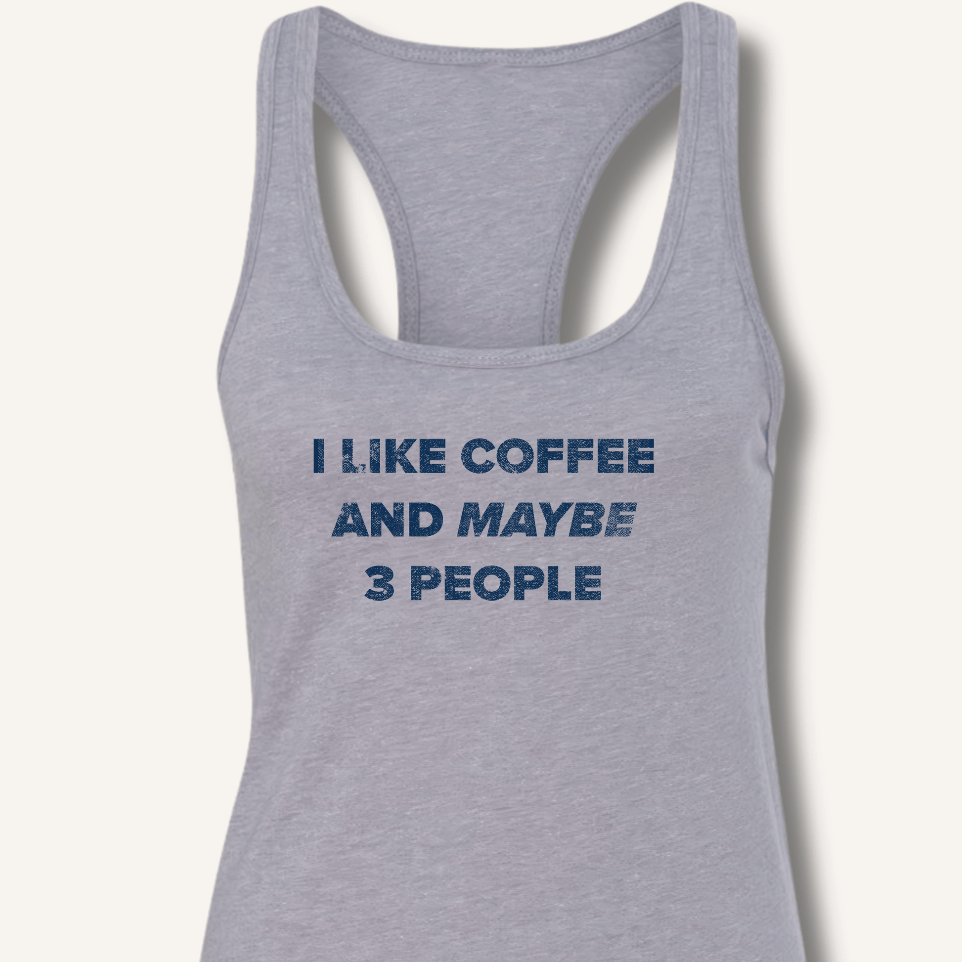 I Like Coffee and Maybe 3 People Racerback Tank - Sip & Shirt