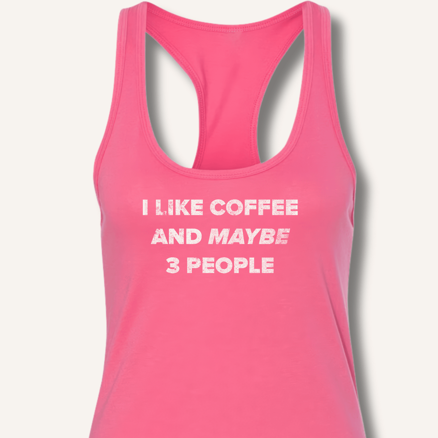 I Like Coffee and Maybe 3 People Racerback Tank - Sip & Shirt