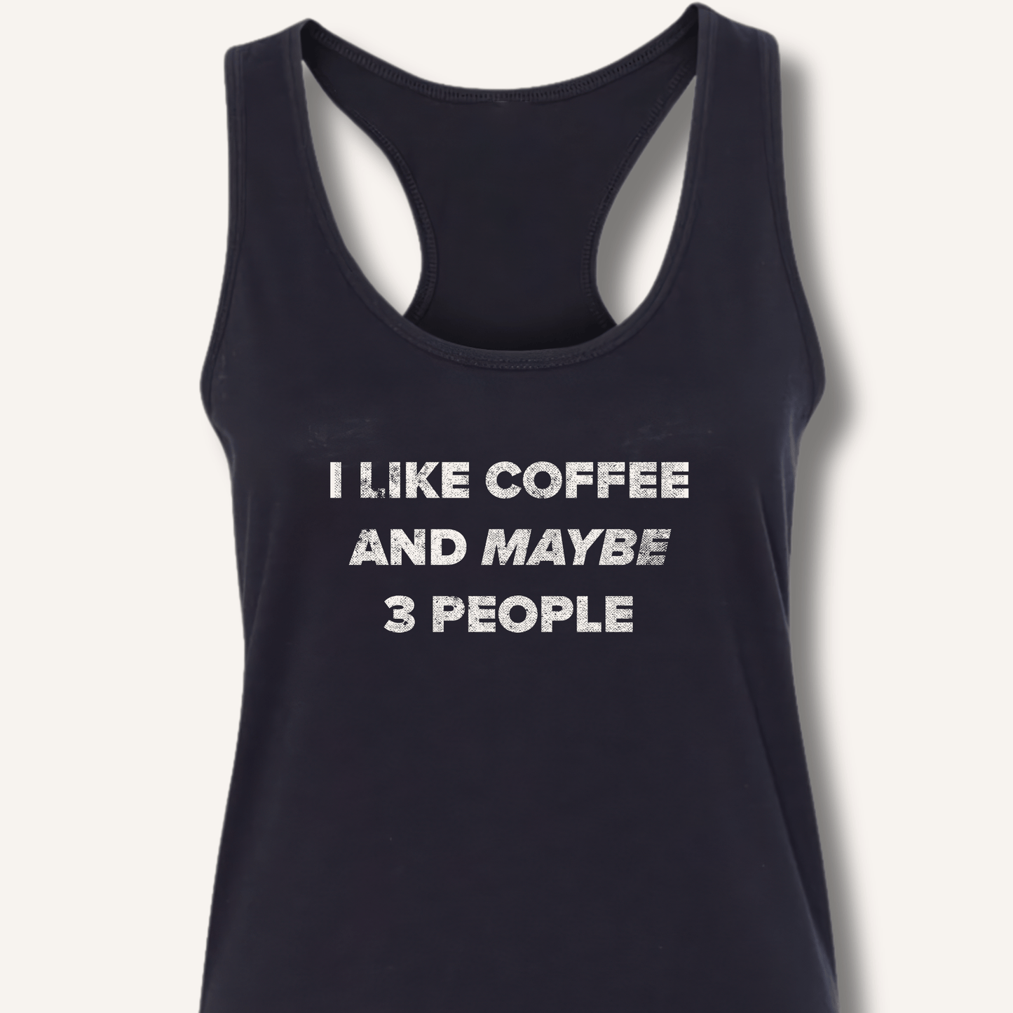 I Like Coffee and Maybe 3 People Racerback Tank - Sip & Shirt