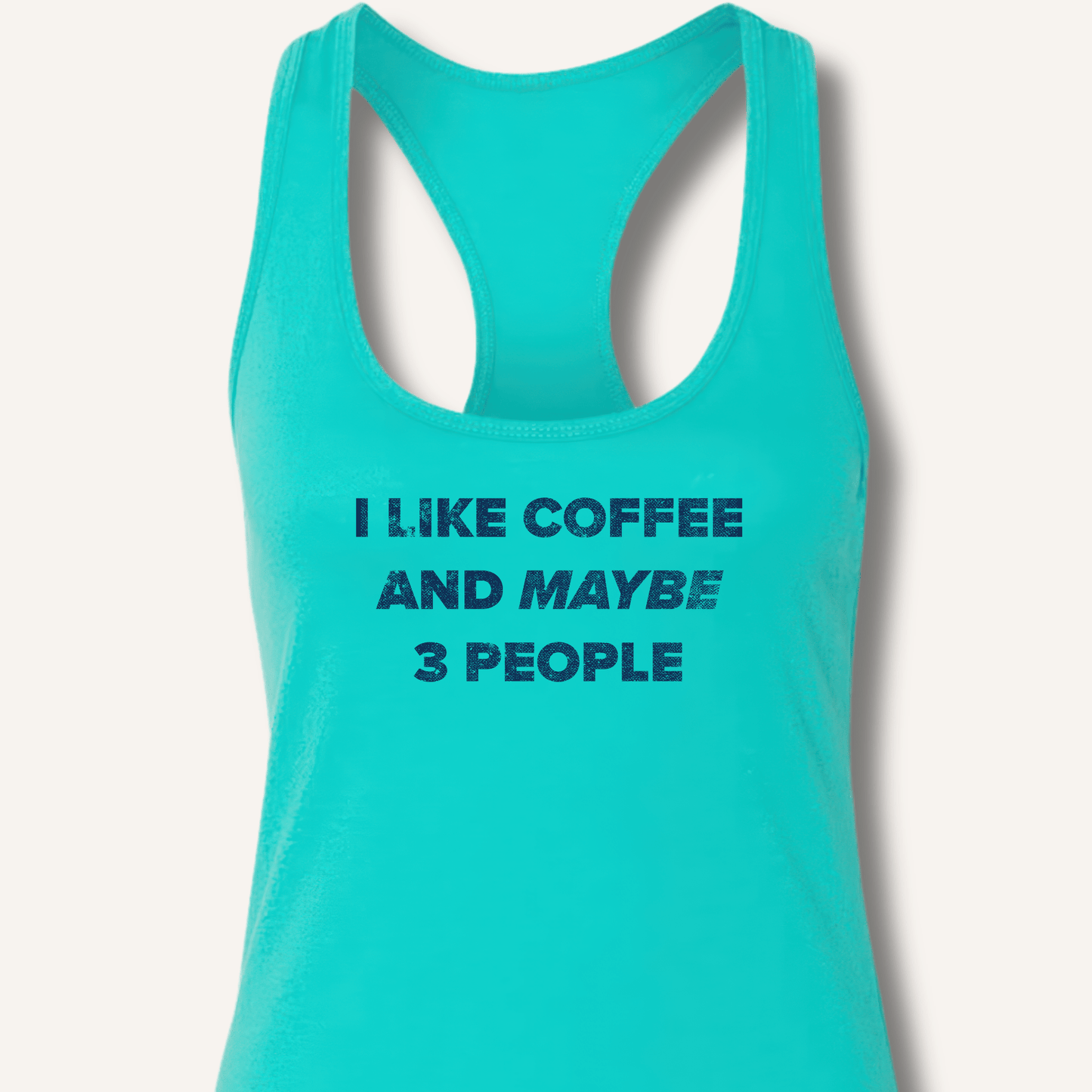 I Like Coffee and Maybe 3 People Racerback Tank - Sip & Shirt