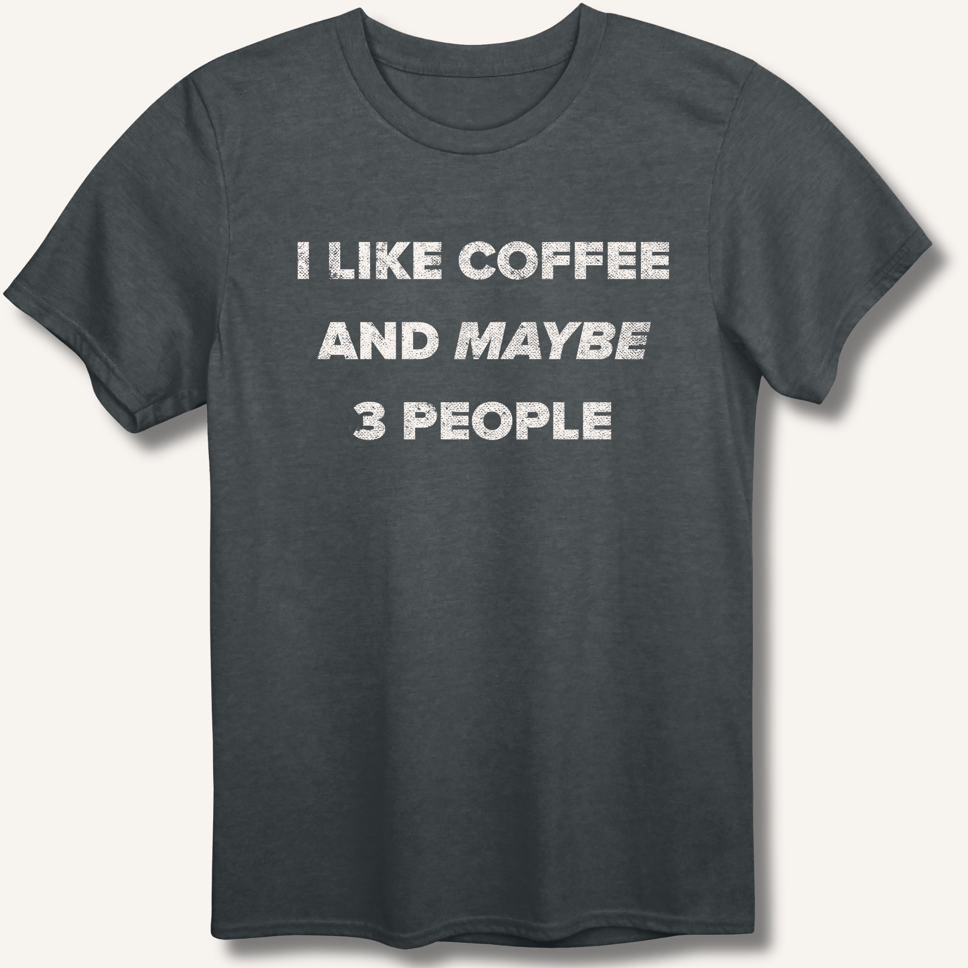 I Like Coffee and Maybe 3 People T-Shirt - Sip & Shirt