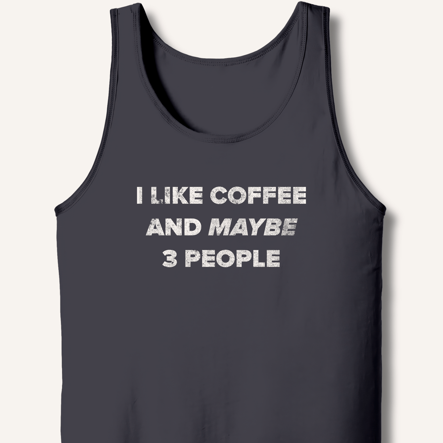 I Like Coffee and Maybe 3 People Tank - Sip & Shirt