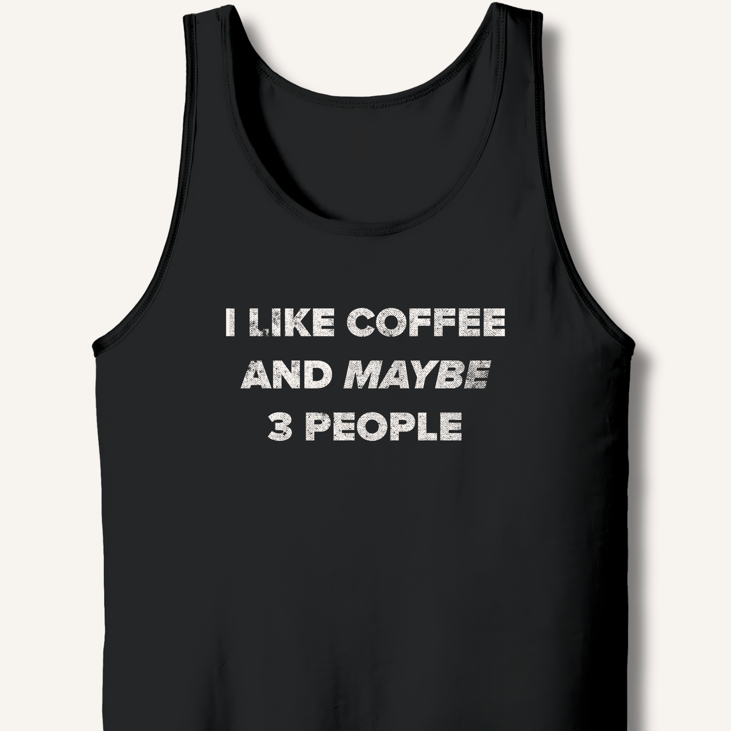 I Like Coffee and Maybe 3 People Tank - Sip & Shirt