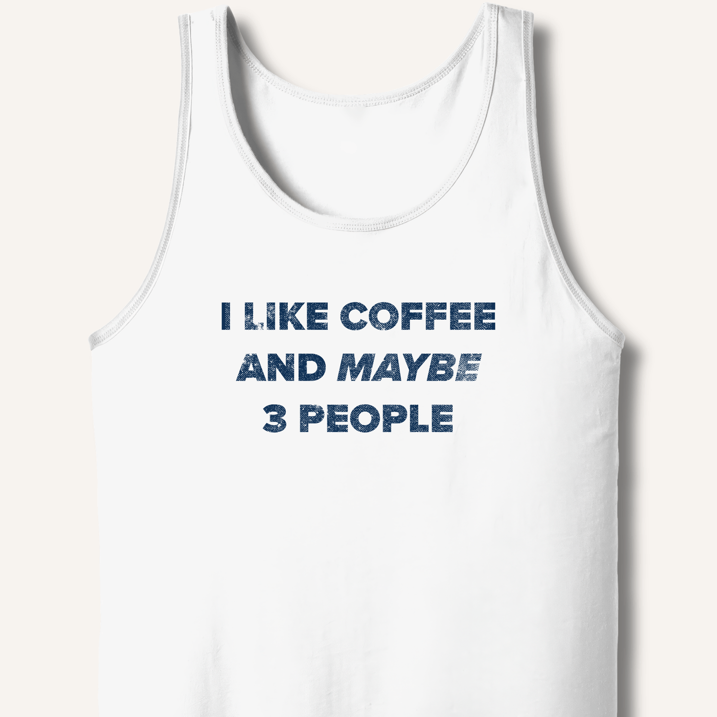 I Like Coffee and Maybe 3 People Tank - Sip & Shirt