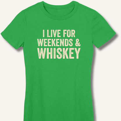 I Live for Weekends & Whiskey Fitted T-Shirt - Sip & Shirt