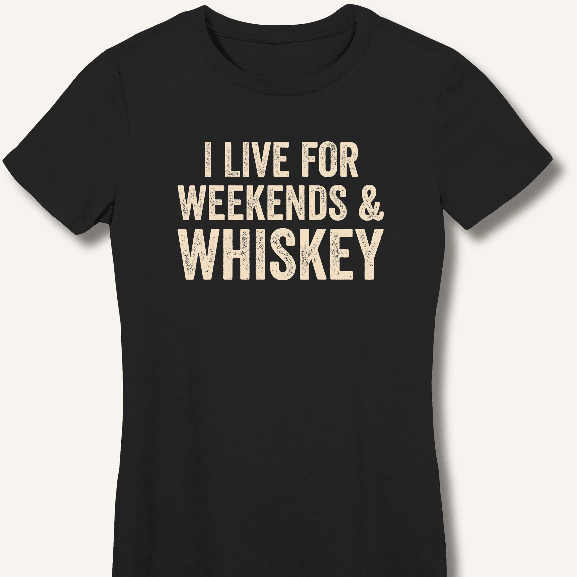 I Live for Weekends & Whiskey Fitted T-Shirt - Sip & Shirt