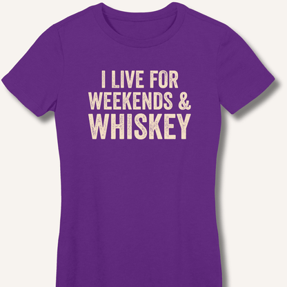 I Live for Weekends & Whiskey Fitted T-Shirt - Sip & Shirt
