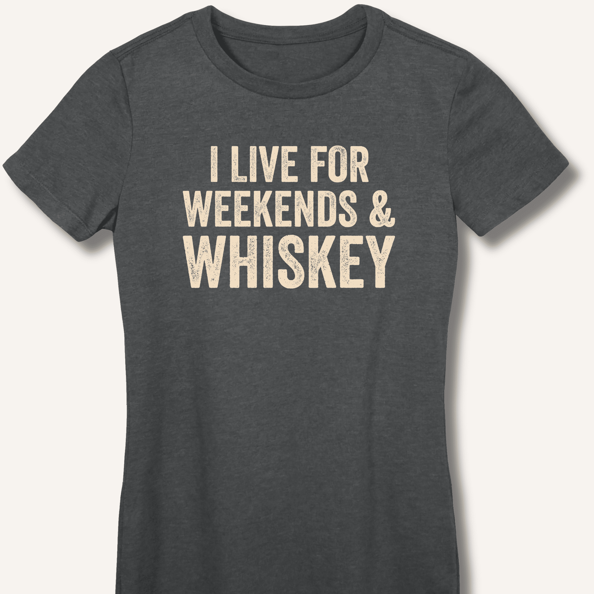 I Live for Weekends & Whiskey Fitted T-Shirt - Sip & Shirt