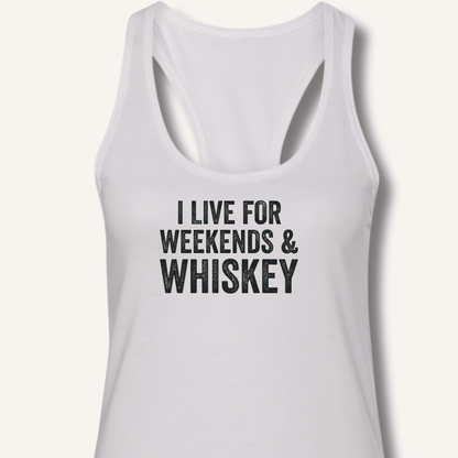 I Live for Weekends & Whiskey Racerback Tank - Sip & Shirt