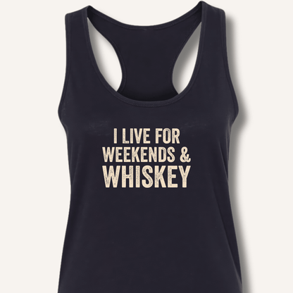 I Live for Weekends & Whiskey Racerback Tank - Sip & Shirt