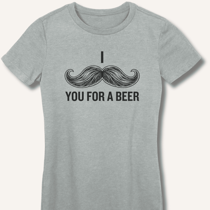 I Mustache You For A Beer Fitted T-Shirt - Sip & Shirt