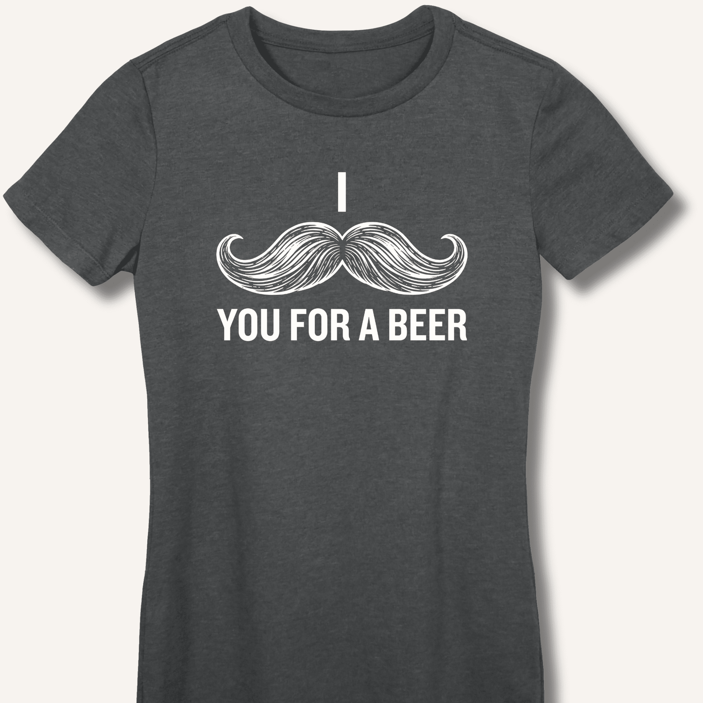 I Mustache You For A Beer Fitted T-Shirt - Sip & Shirt