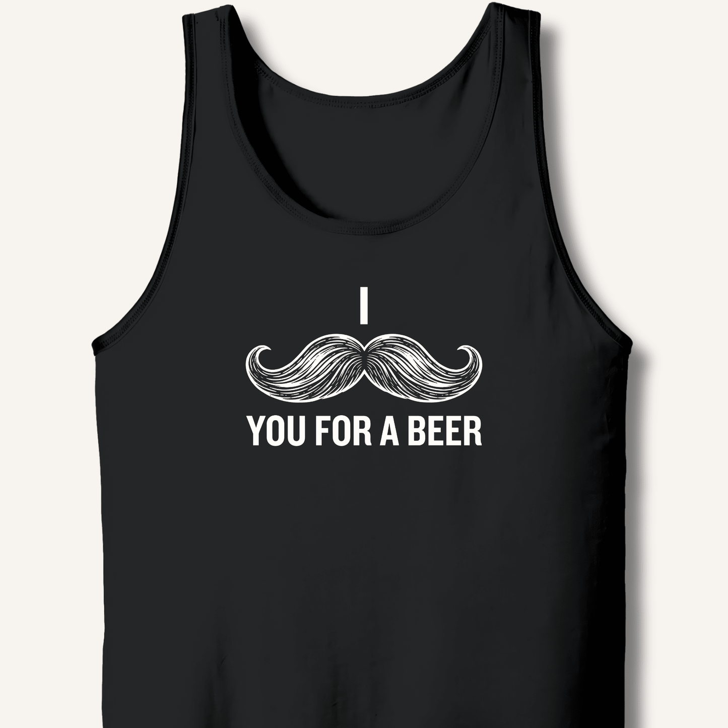 I Mustache You For A Beer Tank - Sip & Shirt