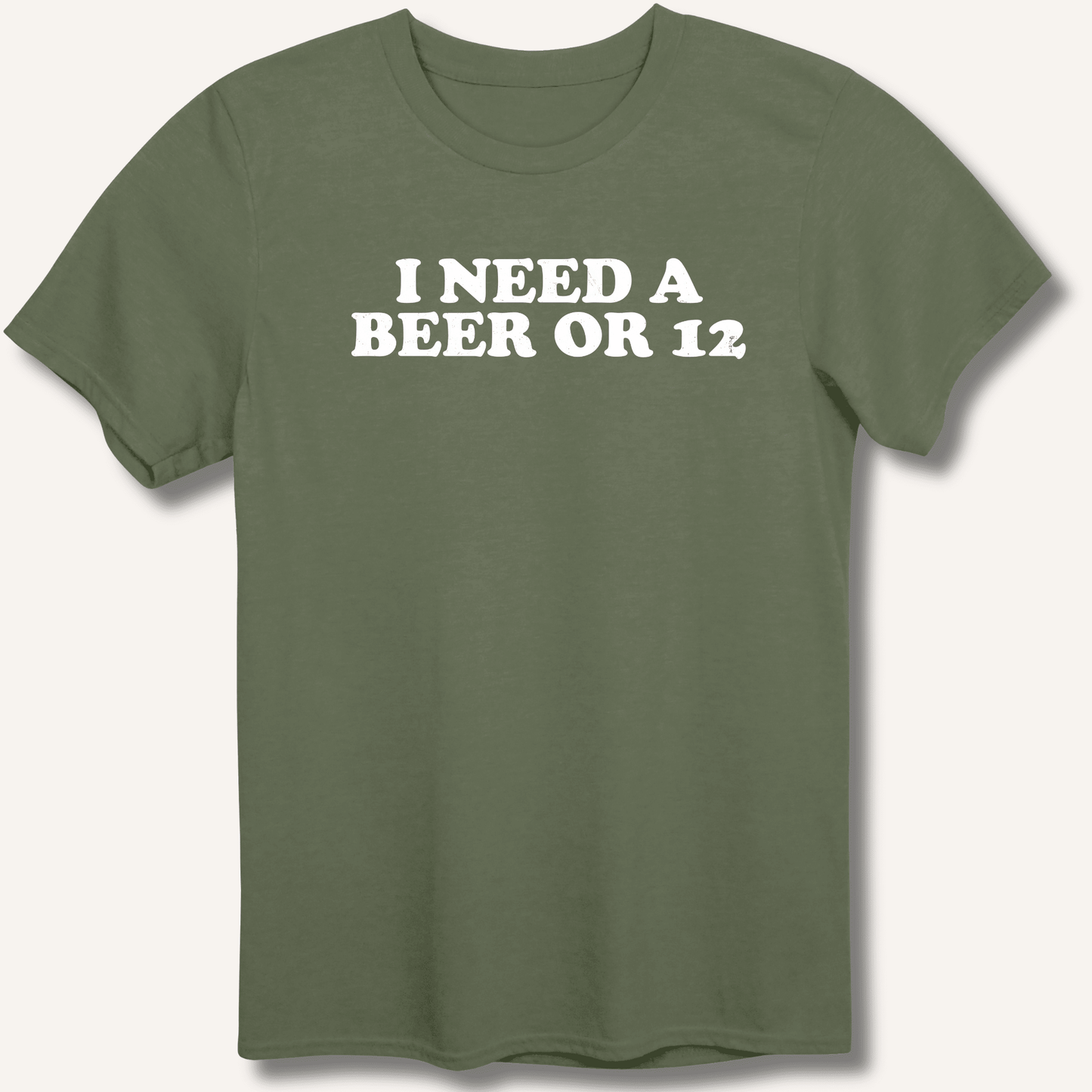 I Need A Beer Or 12 T-Shirt - Sip & Shirt